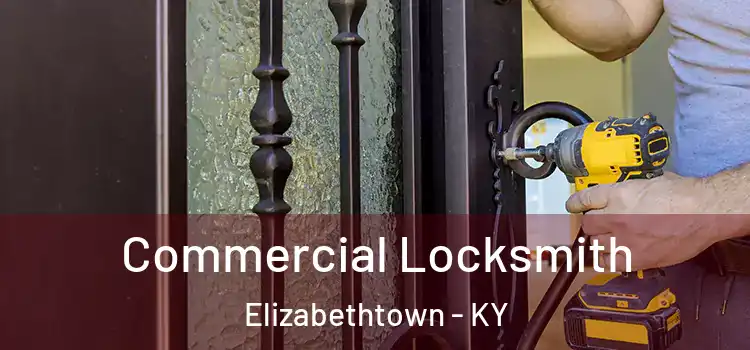 Commercial Locksmith Elizabethtown - KY