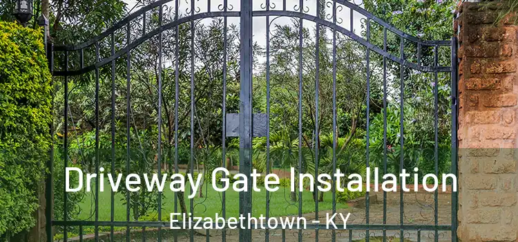 Driveway Gate Installation Elizabethtown - KY