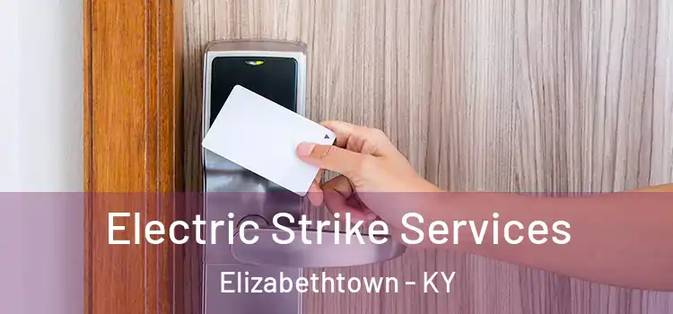 Electric Strike Services Elizabethtown - KY