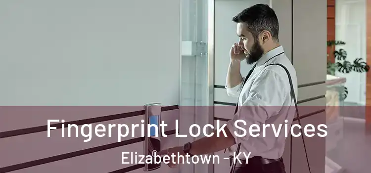 Fingerprint Lock Services Elizabethtown - KY